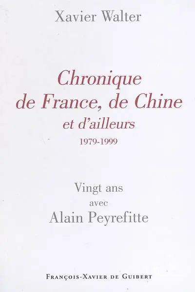 Chronique de France, de Chine et d'ailleurs (1979-1999) : vingt ans avec Alain Peyrefitte