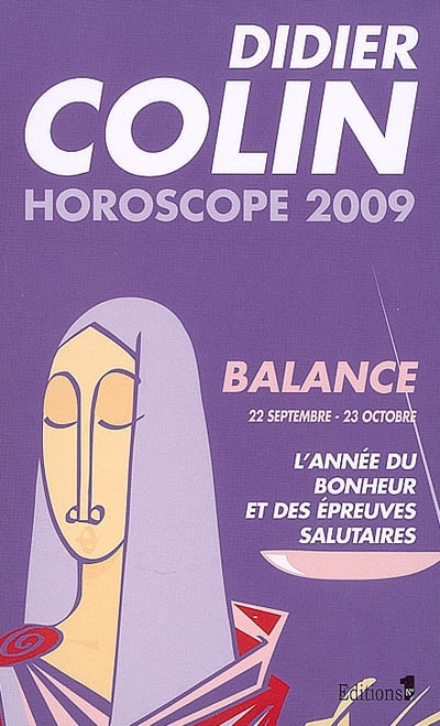 Balance, septième signe du zodiaque, 22 ou 23 septembre-22 ou 23 octobre : l'année du bonheur et des épreuves salutaires : horoscope 2009