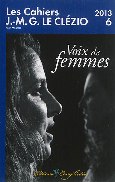 Cahiers J.-M.G. Le Clézio (Les), n° 6. Voix de femmes