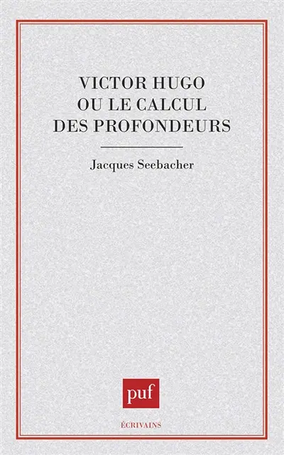 Victor Hugo ou le Calcul des profondeurs