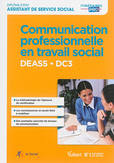 Communication professionnelle en travail social DC 3 : DEASS, diplôme d'Etat de service social
