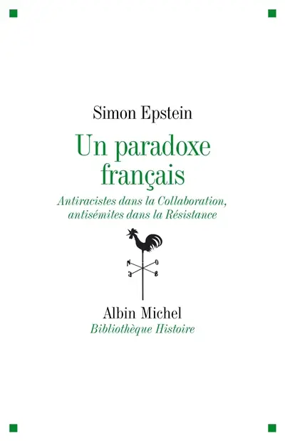 Un paradoxe français : antiracistes dans la Collaboration, antisémites dans la Résistance