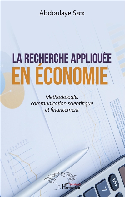 La recherche appliquée en économie : méthodologie, communication scientifique et financement