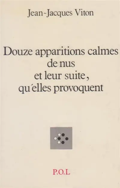 Douze apparitions calmes de nus et leur suite, qu'elles provoquent