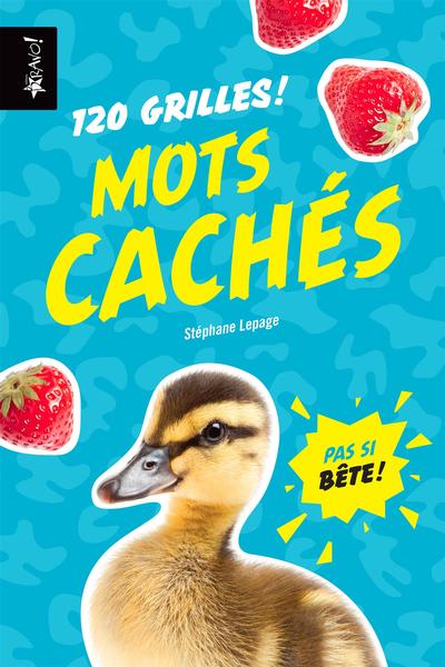 Pas si bête : Mots cachés : 120 grilles !