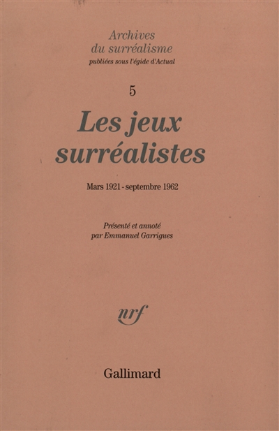 Archives du surréalisme. Vol. 5. Les jeux surréalistes : mars 1921-septembre 1962