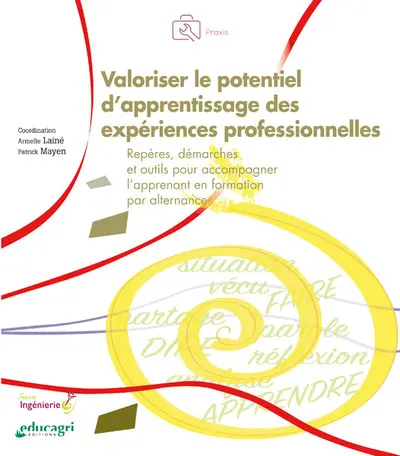 Valoriser le potentiel d'apprentissage des expériences professionnelles : repères, démarches et outils pour accompagner l'apprenant en formation par alternance