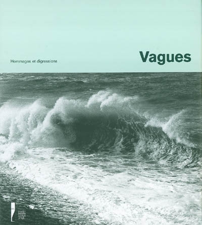 Vagues. Vol. 2. Hommages et digressions : exposition, Le Havre, musée Malraux, 26 juin-27 septembre 2004