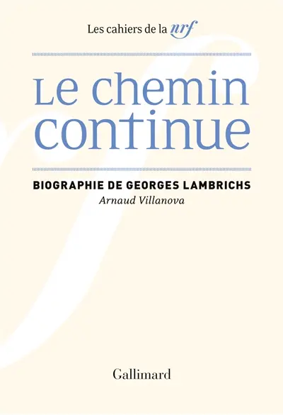 Le chemin continue : biographie de Georges Lambrichs