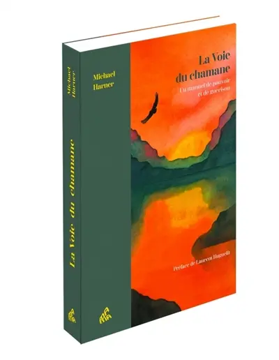 La voie du chamane : un manuel de pouvoir & de guérison
