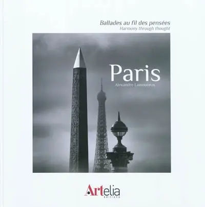 Paris : ballades au fil des pensées. Paris : harmony through thought