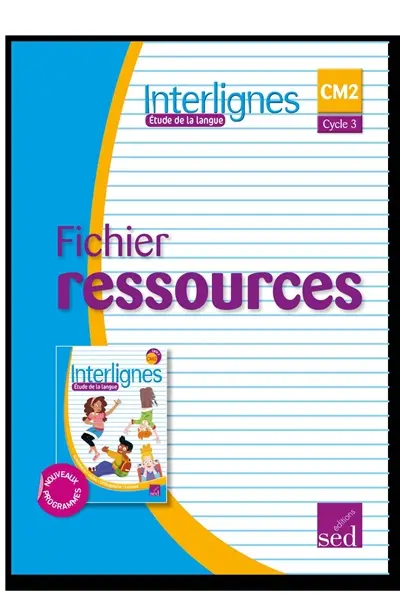 Interlignes, étude de la langue : CM2, cycle 3 : fichier ressources