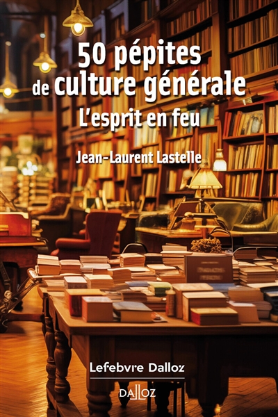 50 pépites de culture générale : l'esprit en feu