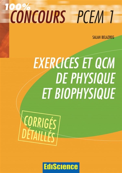 Exercices et QCM de physique et biophysique PCEM 1 : avec corrigés détaillés