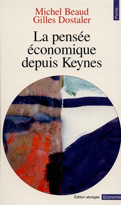 La pensée économique depuis Keynes : historique et dictionnaire des principaux auteurs