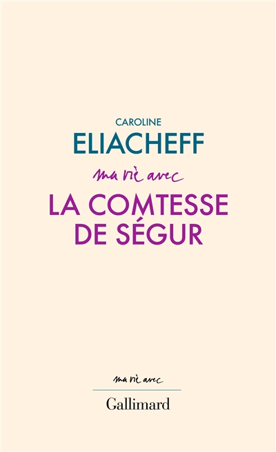 Ma vie avec la comtesse de Ségur - Caroline Eliacheff
