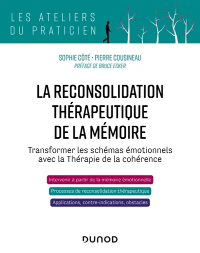 La reconsolidation thérapeutique de la mémoire : transformer les schémas émotionnels avec la thérapie de la cohérence La reconsolidation thérapeutique de la mémoire : transformer les schémas émotionnels avec la thérapie de la cohérence
