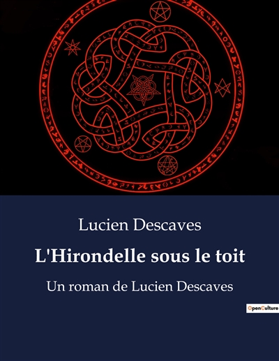 L'Hirondelle sous le toit : Un roman de Lucien Descaves