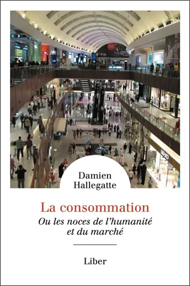 La consommation : ou les noces de l'humanité et du marché