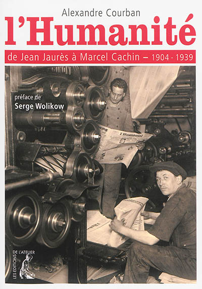 L'Humanité : de Jean Jaurès à Marcel Cachin, 1904-1939