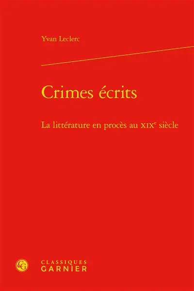 Crimes écrits : la littérature en procès au XIXe siècle