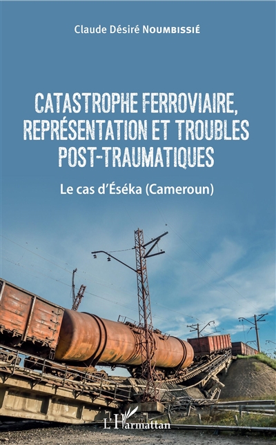 Catastrophe ferroviaire, représentation et troubles post-traumatiques : le cas d'Eséka (Cameroun)