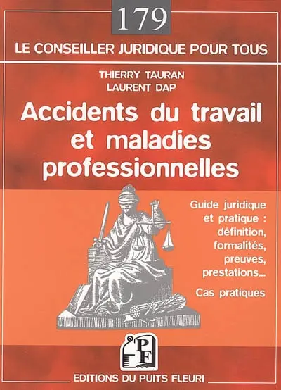 Accidents du travail et maladies professionnelles : guide juridique et pratique : définition, formalités, preuves, prestations, cas pratiques