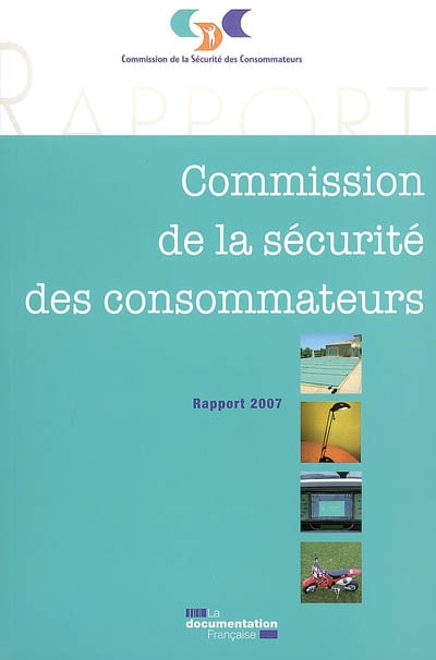 Commission de la sécurité des consommateurs : rapport 2007