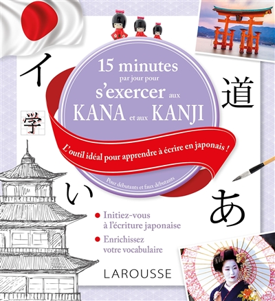 15 minutes par jour pour s'exercer aux kana et aux kanji : l'outil idéal pour apprendre à écrire en japonais ! : pour débutants et faux-débutants