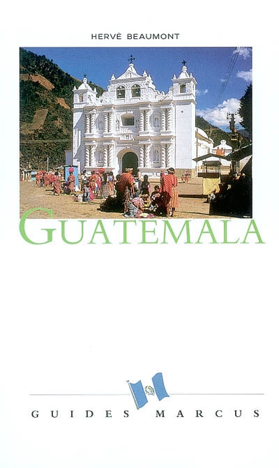 Guatemala : avec excursions au Belize et au Honduras