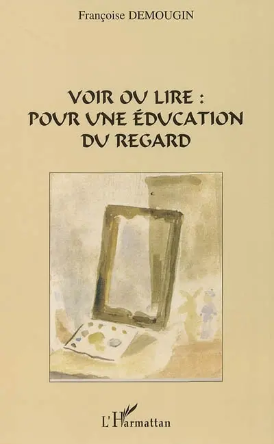 Voir ou lire : pour une éducation du regard