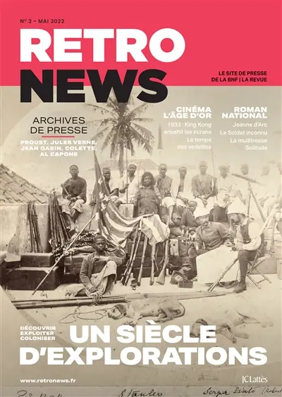 Retronews, n° 3. Un siècle d'explorations : découvrir, exploiter, coloniser
