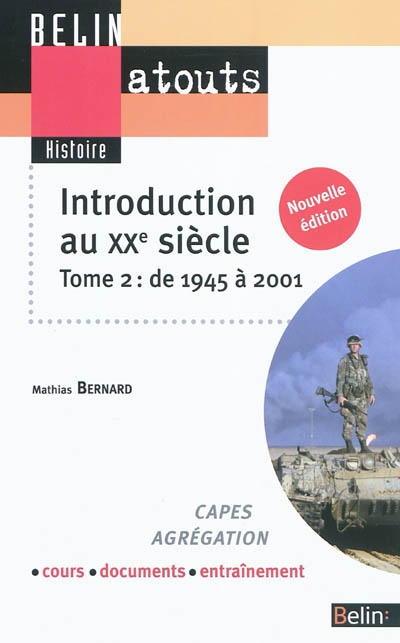 Introduction au XXe siècle : Capes, agrégation, cours, documents, entraînement. Vol. 2. De 1945 à 2001