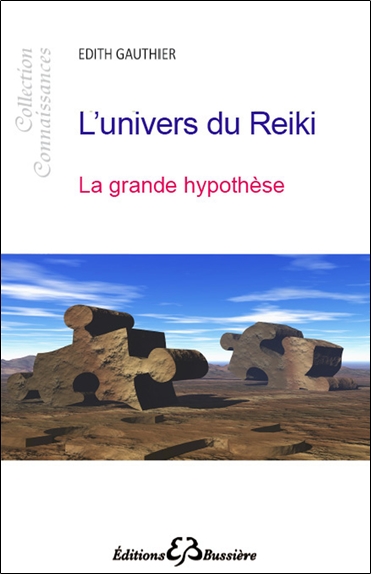 L'univers du reiki : la grande hypothèse