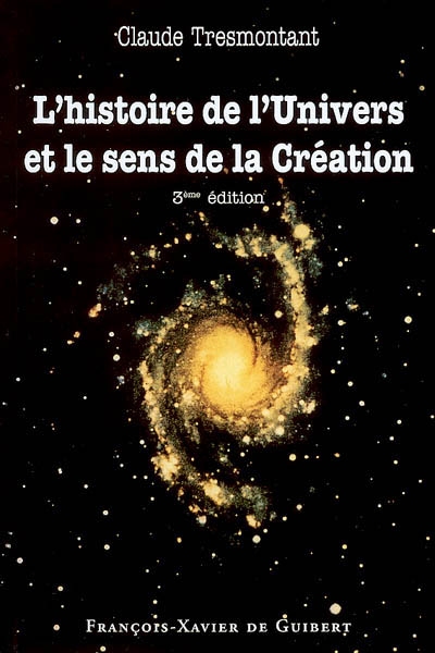 L'histoire de l'univers et le sens de la création : sept conférences - Claude Tresmontant