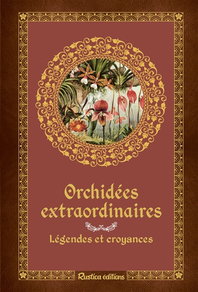 Orchidées extraordinaires : légendes et croyances