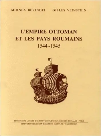 L'Empire ottoman et les pays roumains : 1544-1545 : étude et documents