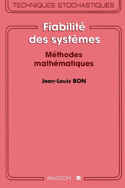 Fiabilités des systèmes, méthodes mathématiques