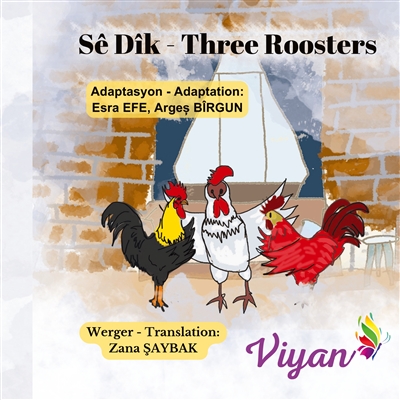 Three Roosters : Sê Dîk