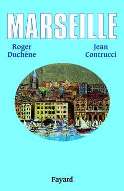 Marseille : 2600 ans d'histoire