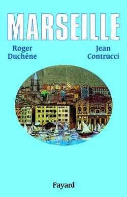 Marseille : 2600 ans d'histoire