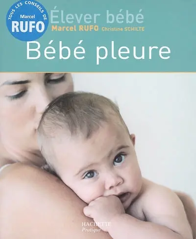 Elever bébé. Bébé pleure : toutes les réponses sur les pleurs de bébé