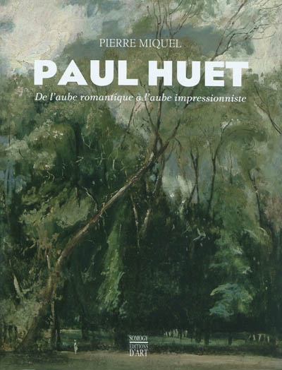 Paul Huet : de l'aube romantique à l'aube impressionniste : 1803-1869
