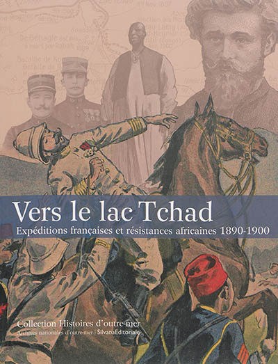 Vers le lac Tchad : expéditions françaises et résistances africaines, 1890-1900