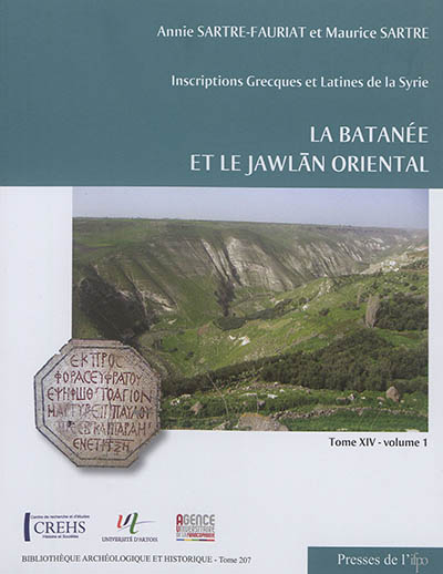 Inscriptions grecques et latines de la Syrie. Vol. 14. La Batanée et le Jawlan oriental