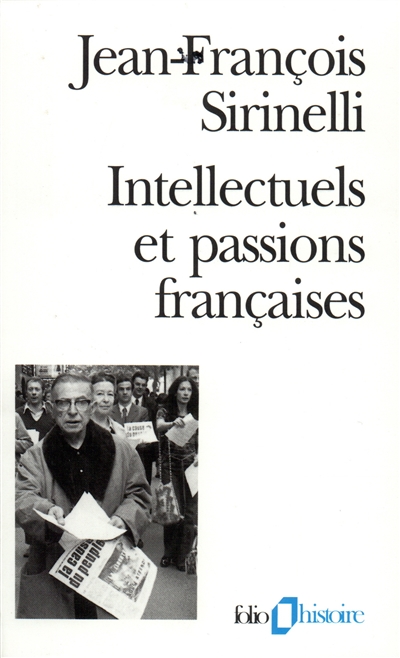 Intellectuels et passions françaises : manifestes et pétitions au XXe siècle
