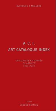 aci, art catalogue index : catalogues raisonnés of artists. vol. 2. 1780-2019