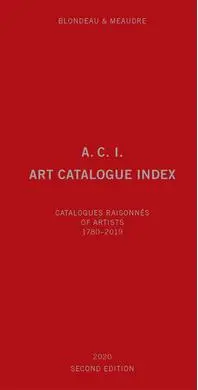 ACI, art catalogue index : catalogues raisonnés of artists. Vol. 2. 1780-2019