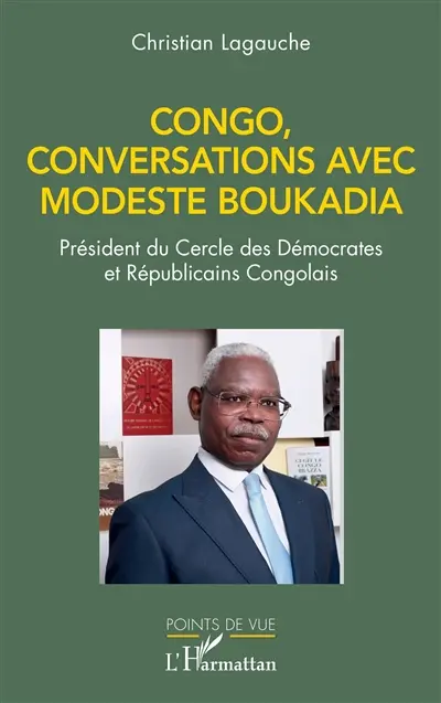 Congo, conversations avec Modeste Boukadia : président du Cercle des démocrates et républicains congolais Congo, conversations avec Modeste Boukadia : président du Cercle des démocrates et républicains congolais