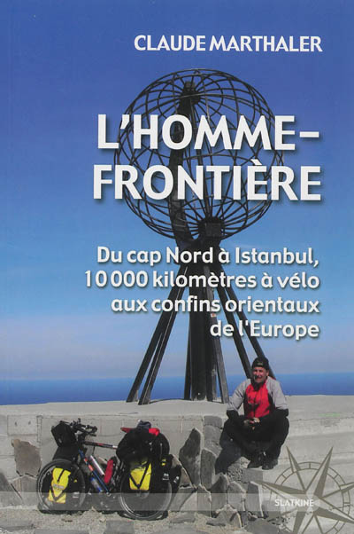 L'homme-frontière : du cap Nord à Istanbul, 10.000 kilomètres à vélo aux confins orientaux de l'Europe